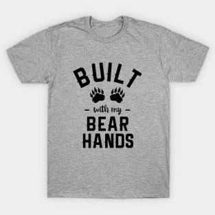 Built With My Bear Hands T-Shirt